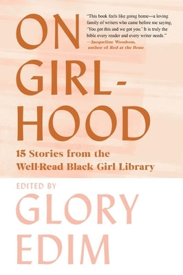On Girlhood: 15 Stories from the Well-Read Black Girl Library by Edim, Glory