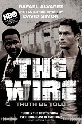 The Wire: Truth Be Told by Alvarez, Rafael