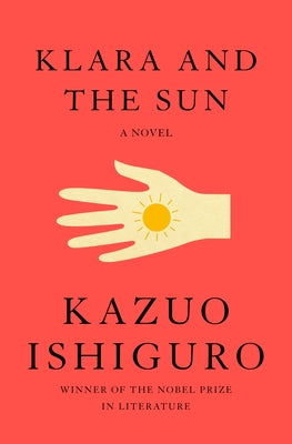 Klara and the Sun by Ishiguro, Kazuo