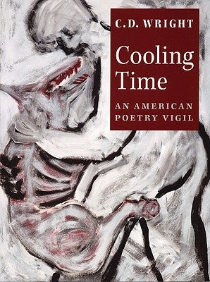 Cooling Time: An American Poetry Vigil by Wright, C. D.