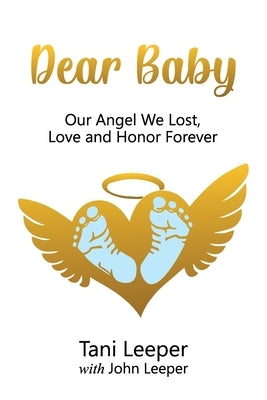 Dear Baby: Our Angel We Lost, Love and Honor Forever by Leeper, Tani