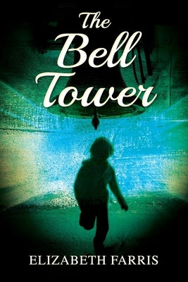 The Bell Tower by Farris, Elizabeth