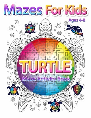 Mazes For Kids Ages 4-8: Turtle Maze Activity Book 4-6, 6-8 Workbook for Games, Puzzles, and Problem-Solving by Coloring Book Happy