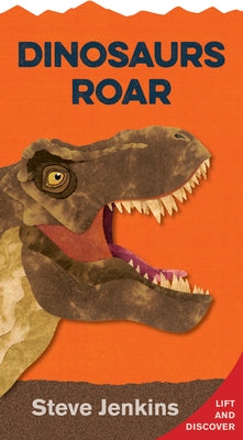 Dinosaurs Roar: Lift-The-Flap and Discover by Jenkins, Steve