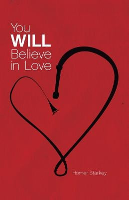 You Will Believe in Love by Starkey, Homer