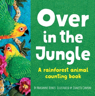 Over in the Jungle: A Rain Forest Baby Animal Counting Book by Berkes, Marianne