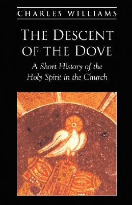 The Descent of the Dove by Williams, Charles