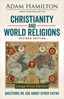 Christianity and World Religions Revised Edition Large Print Edition: Questions We Ask about Other Faiths by Hamilton, Adam