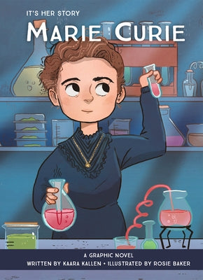 It's Her Story: Marie Curie: A Graphic Novel by Kallen, Kaara