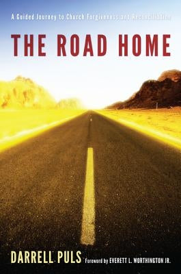 The Road Home: A Guided Journey to Church Forgiveness and Reconciliation by Puls, Darrell