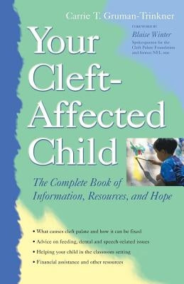 Your Cleft-Affected Child: The Complete Book of Information, Resources, and Hope by Gruman-Trinkner, Carrie T.