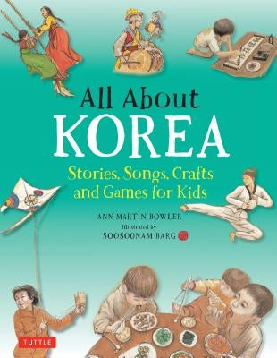 All about Korea: Stories, Songs, Crafts and Games for Kids by Bowler, Ann Martin