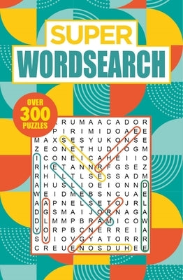 Super Wordsearch: Over 300 Puzzles by Saunders, Eric