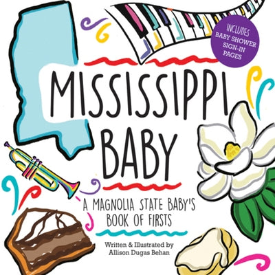 Mississippi Baby: A Magnolia State Baby's Book of Firsts by Behan, Allison Dugas
