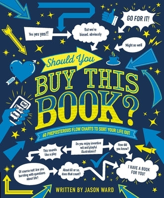 Should You Buy This Book?: 60 Preposterous Flow Charts to Sort Your Life Out by Ward, Jason