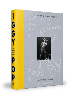 'til Wrong Feels Right: Lyrics and More by Iggy Pop