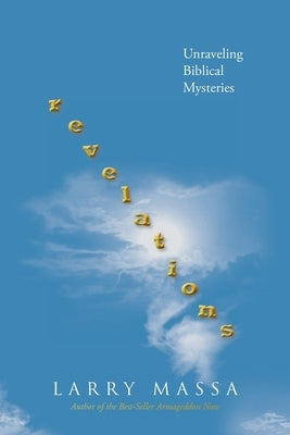 revelations: Unraveling Biblical Mysteries by Massa, Larry