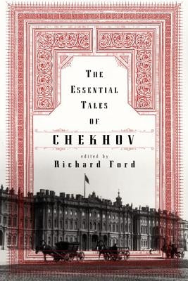 The Essential Tales of Chekhov by Chekhov, Anton