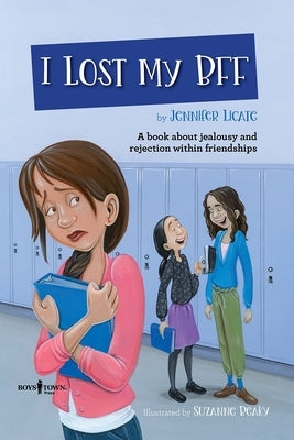 I Lost My Bff: A Book about Jealousy and Rejection Within Friendships by Licate, Jennifer