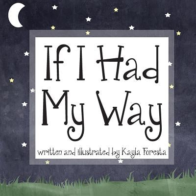 If I Had My Way by Foresta, Kayla