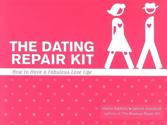 The Dating Repair Kit: How to Have a Fabulous Love Life by Kamins, Marni