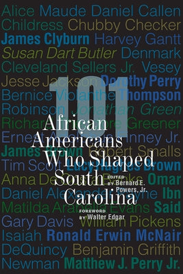 101 African Americans Who Shaped South Carolina by Powers Jr, Bernard E.