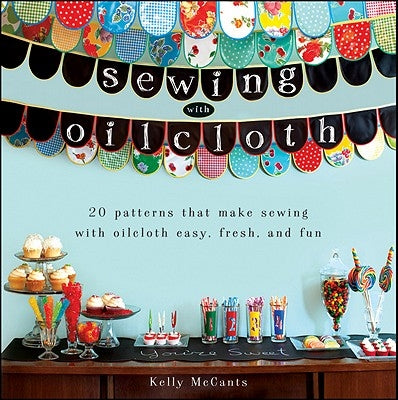 Sewing with Oilcloth by McCants, Kelly