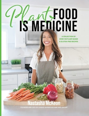 Plant Food is Medicine by McKeon, Nastasha
