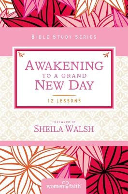 Awakening to a Grand New Day by Women of Faith