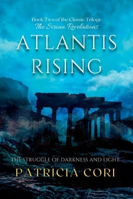 Atlantis Rising: The Struggle of Darkness and Light by Cori, Patricia J.