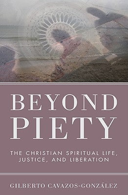 Beyond Piety by Cavazos-González, Gilberto Ofm