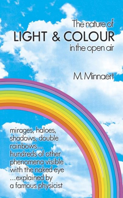 The Nature of Light and Colour in the Open Air by Minnaert, M.