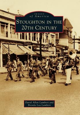 Stoughton in the 20th Century by Lambert, David Allen
