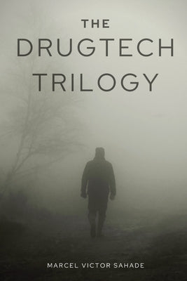 The DrugTech Trilogy by Sahade, Marcel Victor