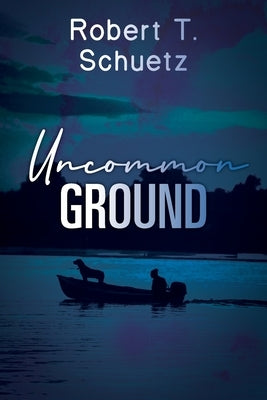 Uncommon Ground by Schuetz, Robert T.