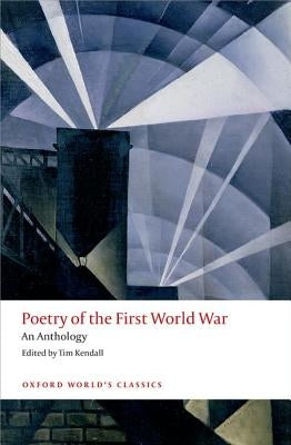 Poetry of the First World War: An Anthology by Kendall, Tim