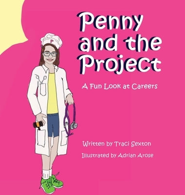 Penny and the Project: A Fun Look at Careers by Sexton, Traci