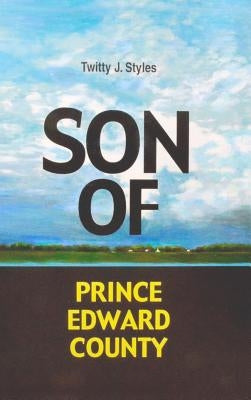 Son of Prince Edward County by Styles, Twitty J.