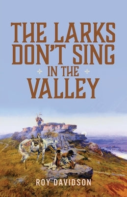 The Larks Don't Sing in the Valley by Davidson, Roy