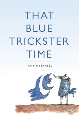 That Blue Trickster Time by Uyematsu, Amy