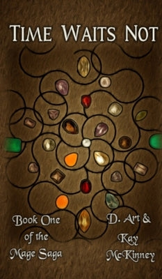 Time Waits Not: Book One of the Mage Saga by McKinney, D. Art