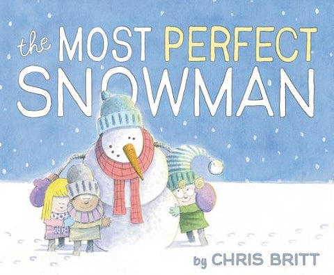 The Most Perfect Snowman by Britt, Chris