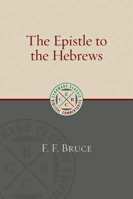 The Epistle to the Hebrews by Bruce, F. F.