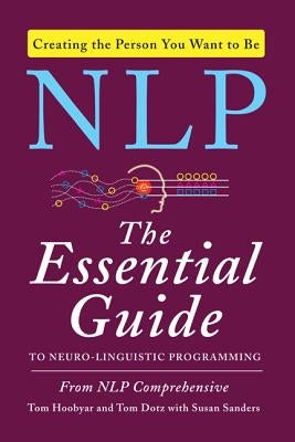 NLP: The Essential Guide to Neuro-Linguistic Programming by Hoobyar, Tom