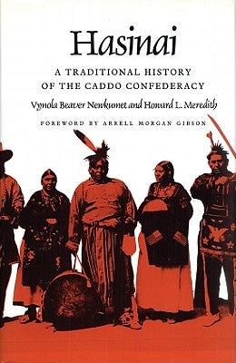 Hasinai: A Traditional History of the Caddo Confederacy by Newkumet, Vynola Beaver
