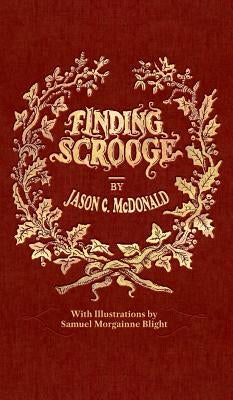 Finding Scrooge: or Another Christmas Carol by McDonald, Jason