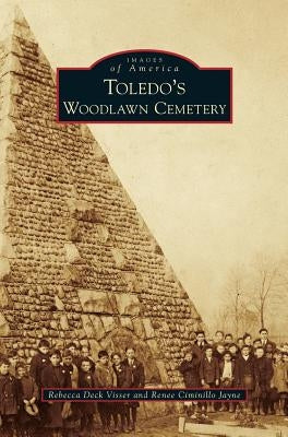 Toledo's Woodlawn Cemetery by Visser, Rebecca Deck