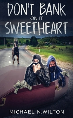 Don't Bank On It Sweetheart by Wilton, Michael N.