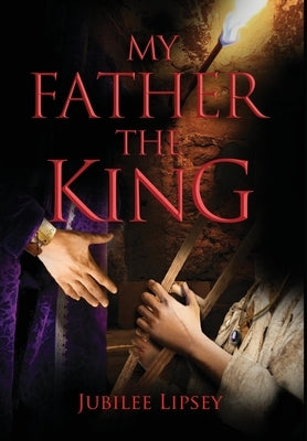 My Father, the King by Lipsey, Jubilee