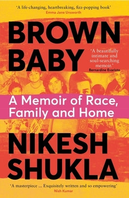Brown Baby: A Memoir of Race, Family and Home by Shukla, Nikesh